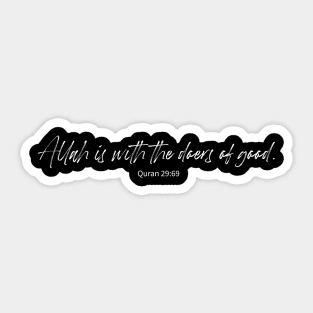 Allah is with the doers of good. - Quran 29:69 Sticker